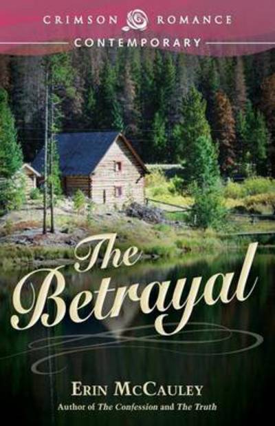 The Betrayal - Erin Mccauley - Książki - Crimson Romance - 9781440554209 - 15 kwietnia 2014