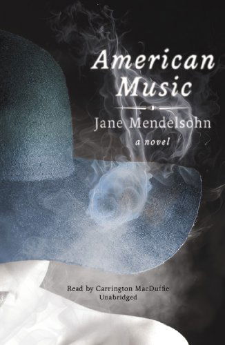 Cover for Jane Mendelsohn · American Music (Audiobook (CD)) [Unabridged edition] (2010)