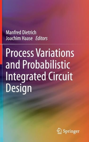 Process Variations and Probabilistic Integrated Circuit Design - Manfred Dietrich - Bücher - Springer-Verlag New York Inc. - 9781441966209 - 19. November 2011