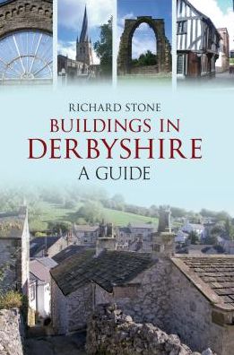 Cover for Richard Stone · Buildings in Derbyshire: A Guide (Paperback Book) (2011)