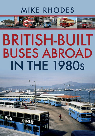 Cover for Mike Rhodes · British-Built Buses Abroad in the 1980s (Taschenbuch) (2019)