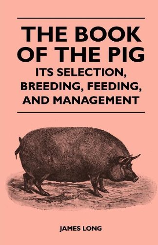 Cover for James Long · The Book of the Pig: Its Selection, Breeding, Feeding, and Management (Taschenbuch) [Large Type edition] (2022)
