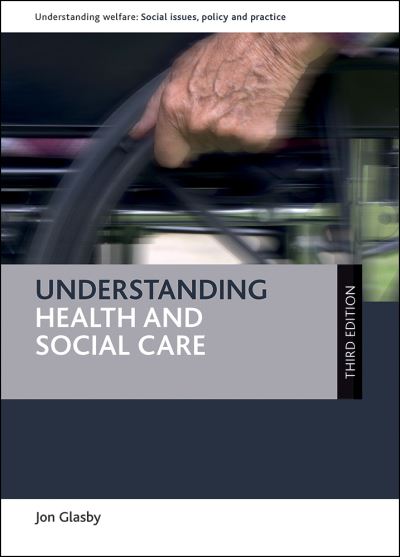 Cover for Glasby, Jon (University of Birmingham) · Understanding Health and Social Care - Understanding Welfare: Social Issues, Policy and Practice (Inbunden Bok) [Third edition] (2017)