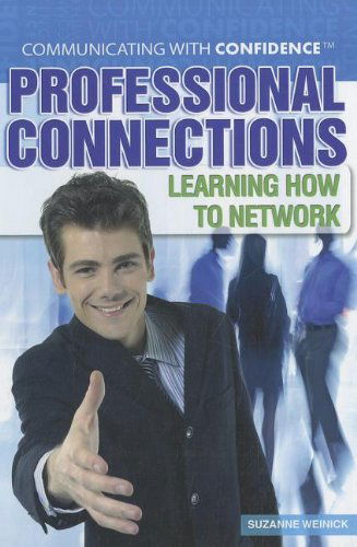 Cover for Suzanne Weinick · Professional Connections: Learning How to Network (Communicating with Confidence) (Hardcover Book) (2011)