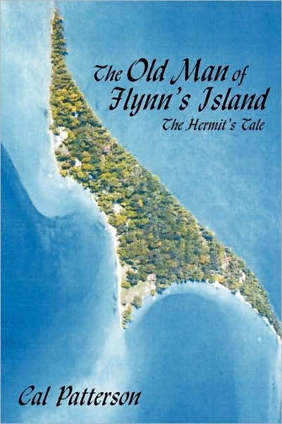 Cover for Cal Patterson · The Old Man of Flynn's Island: the Hermit's Tale (Paperback Bog) (2009)