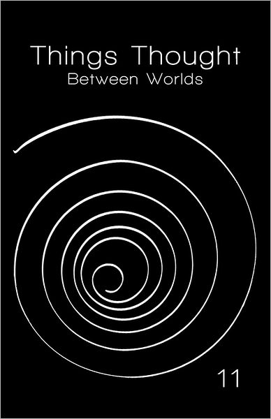 Cover for 11 · Things Thought: Between Worlds (Paperback Bog) (2011)