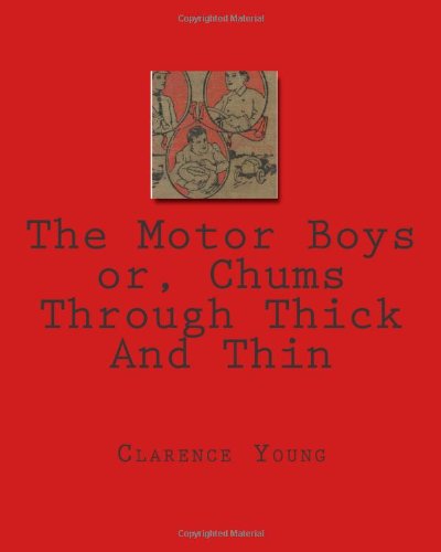 Cover for Clarence Young · The Motor Boys Or, Chums Through Thick and Thin (Paperback Bog) (2010)