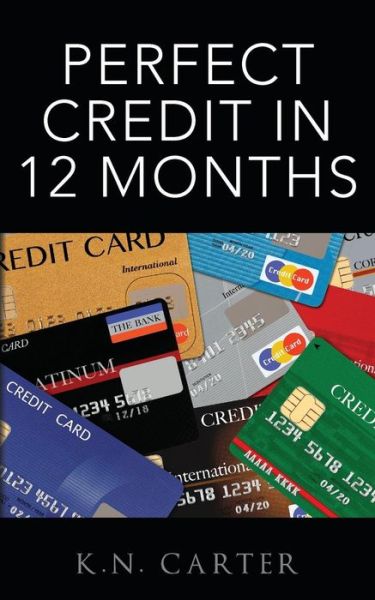 Cover for K N Carter · Perfect Credit In 12 Months (Paperback Book) (2016)