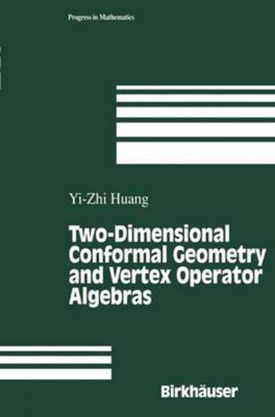 Cover for Yi-zhi Huang · Two-dimensional Conformal Geometry and Vertex Operator Algebras - Progress in Mathematics (Paperback Book) [Softcover Reprint of the Original 1st Ed. 1997 edition] (2011)