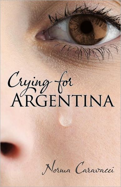 Cover for Norma Caravacci · Crying for Argentina (Paperback Book) (2011)