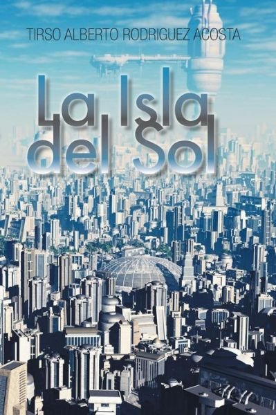 Cover for Tirso Albe Rodrigez · La Isla Del Sol (Taschenbuch) (2014)
