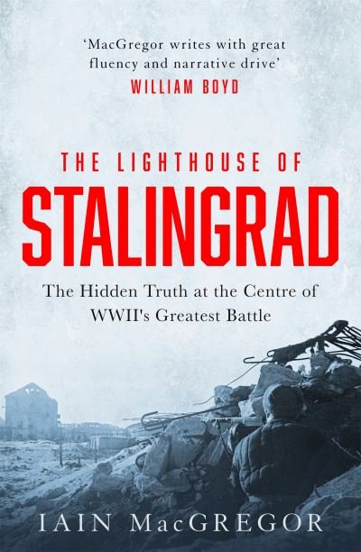 Cover for Iain MacGregor · The Lighthouse of Stalingrad: The Hidden Truth at the Centre of WWII's Greatest Battle (Paperback Bog) (2023)