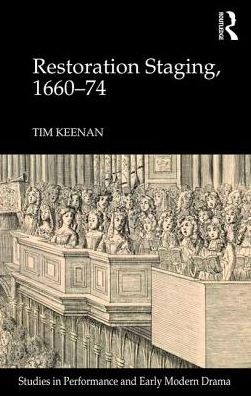 Cover for Tim Keenan · Restoration Staging, 1660-74 - Studies in Performance and Early Modern Drama (Hardcover Book) (2016)