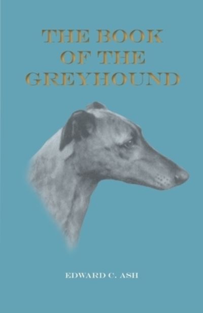Cover for Edward C Ash · The Book of the Greyhound (Paperback Book) (2017)