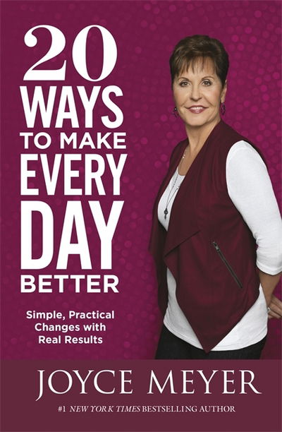 Cover for Joyce Meyer · 20 Ways to Make Every Day Better: Simple, Practical Changes with Real Results (Taschenbuch) (2018)