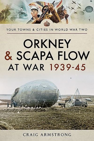 Cover for Craig Armstrong · Orkney and Scapa Flow at War 1939-45 - Towns &amp; Cities in World War Two (Pocketbok) (2020)
