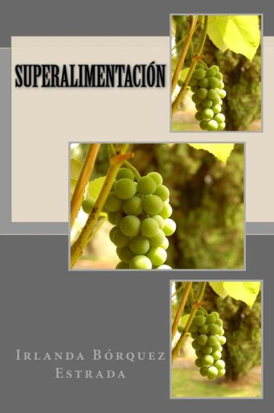 Cover for Irlanda Borquez Estrada · Superalimentacion (Paperback Book) (2013)