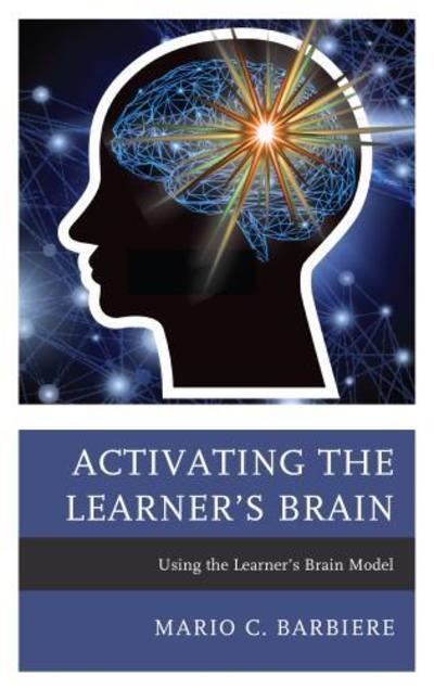 Cover for Mario C. Barbiere · Activating the Learner's Brain: Using the Learner's Brain Model (Hardcover Book) (2018)