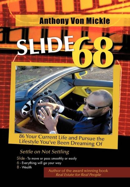 Cover for Anthony Von Mickle · Slide 68: 86 Your Current Life and Pursue the Lifestyle You've Been Dreaming of (Hardcover Book) (2012)