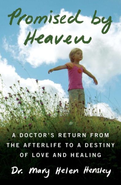 Cover for Mary Helen Hensley · Promised by Heaven: A Doctor's Return from the Afterlife to a Destiny of Love and Healing (Taschenbuch) (2015)