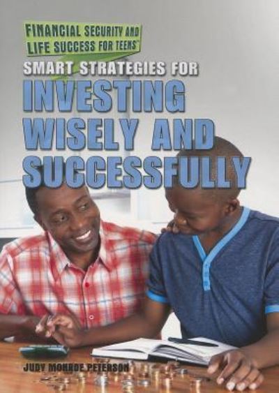 Cover for Judy Monroe Peterson · Smart Strategies for Investing Wisely and Successfully (Financial Security and Life Success for Teens) (Paperback Book) (2014)