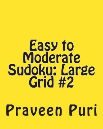 Cover for Praveen Puri · Easy to Moderate Sudoku: Large Grid #2: Fun and Logical Sudoku (Paperback Book) (2012)