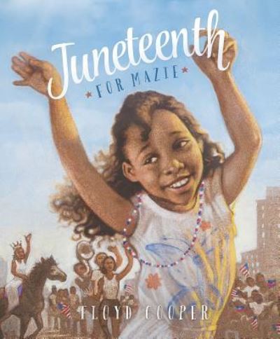 Cover for Floyd Cooper · Juneteenth for Mazie (Book) (2016)