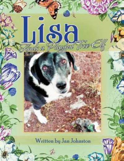 Lisa Finds a Playful Tree Elf: No! I Am Not a Fairy! - Jan Johnston - Libros - Authorhouse - 9781481780209 - 4 de enero de 2013