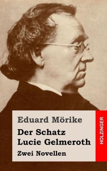Cover for Eduard Morike · Der Schatz / Lucie Gelmeroth: Zwei Novellen (Taschenbuch) (2013)