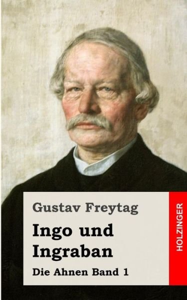 Cover for Gustav Freytag · Ingo Und Ingraban: Die Ahnen Band 1 (Paperback Book) (2013)