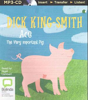 Cover for Dick King-smith · Ace: the Very Important Pig (MP3-CD) (2015)