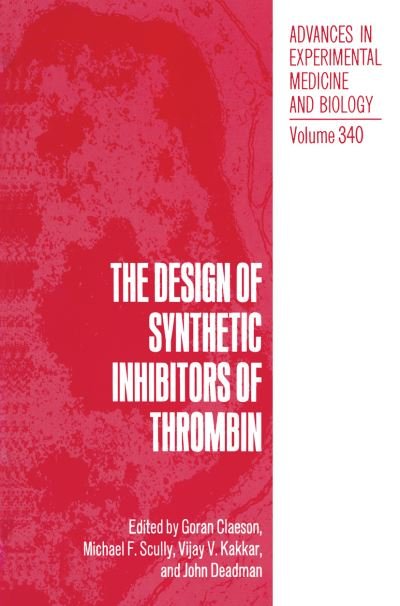 Cover for Goran Claeson · The Design of Synthetic Inhibitors of Thrombin - Advances in Experimental Medicine and Biology (Paperback Bog) [Softcover reprint of the original 1st ed. 1993 edition] (2013)