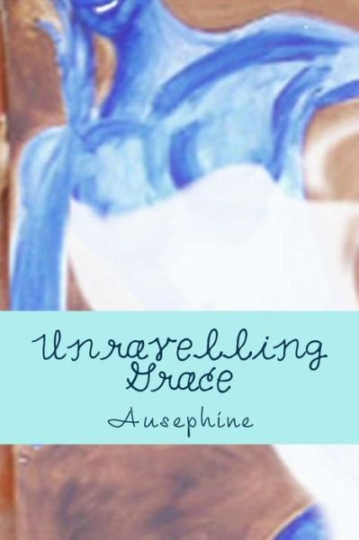 Cover for Ausephine · Unravelling Grace (Pocketbok) (2014)