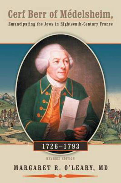 Cover for Md Margaret R O\'leary · Cerf Berr of Medelsheim 1726-1793: Emancipating the Jews in Eighteenth-century France Revised Edition (Paperback Book) (2014)