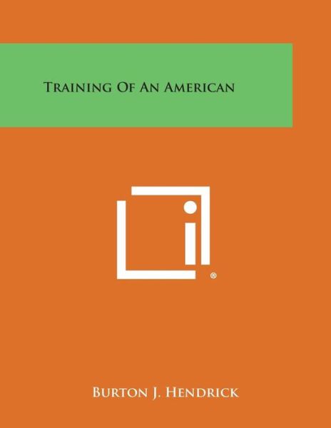 Cover for Burton J. Hendrick · Training of an American (Paperback Book) (2013)