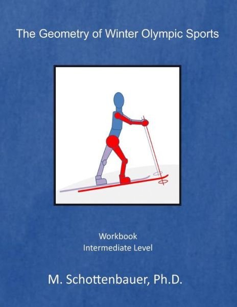 Cover for M Schottenbauer · The Geometry of Winter Olympic Sports: Workbook (Paperback Bog) (2013)
