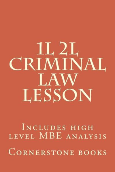 Cover for Cornerstone Books · 1l 2l Criminal Law Lesson: Includes High Level Mbe Analysis (Paperback Book) (2014)