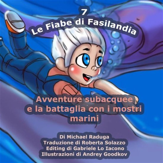 Cover for Michael Raduga · Le Fiabe Di Fasilandia - 7: Avventure Subacquee E La Battaglia Con I Mostri Marini (Paperback Bog) (2014)