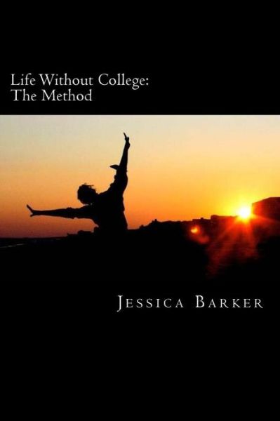 Cover for Jessica Barker · Life Without College: the Method (Taschenbuch) (2014)