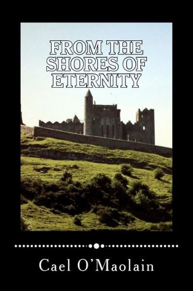 Cover for Cael O\'maolain · From the Shores of Eternity: the Dark Side of Irish Emigration (Pocketbok) (2015)