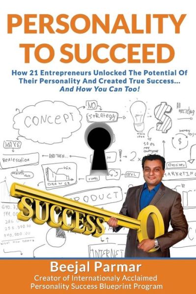 Cover for Beejal Parmar · Personality to Succeed: How 21 Entrepreneurs Unlocked Their Potential and Created True Success... and How You Can Too! (Paperback Book) (2015)