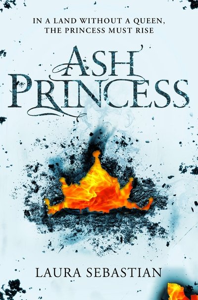 Ash Princess - The Ash Princess Trilogy - Laura Sebastian - Books - Pan Macmillan - 9781509855209 - June 14, 2018