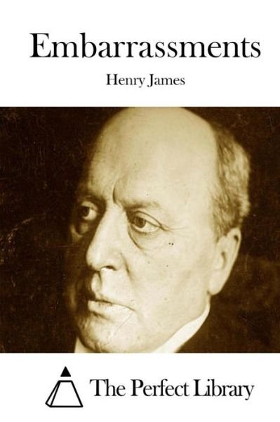 Embarrassments - Henry James - Bøger - Createspace - 9781511876209 - 24. april 2015