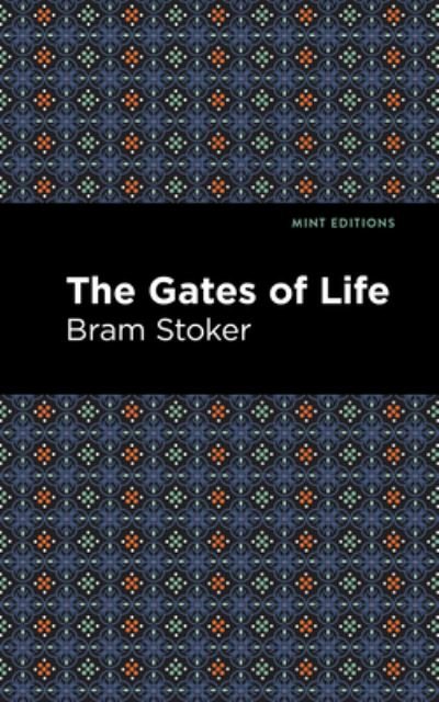 The Gates of Life - Mint Editions - Bram Stoker - Books - Graphic Arts Books - 9781513207209 - September 23, 2021