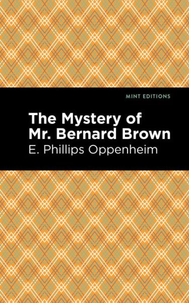 Cover for E. Phillips Oppenheim · The Mystery of Mr. Benard Brown - Mint Editions (Paperback Book) (2021)