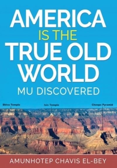 Cover for Amunhotep Chavis El-Bey · America is the True Old World Mu Discovered (Pocketbok) (2019)