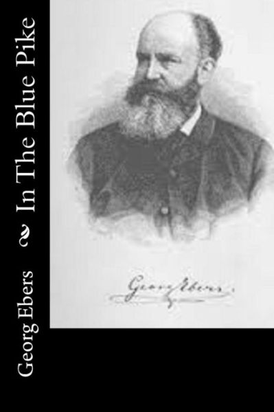 In the Blue Pike - Georg Ebers - Books - Createspace - 9781514734209 - June 27, 2015