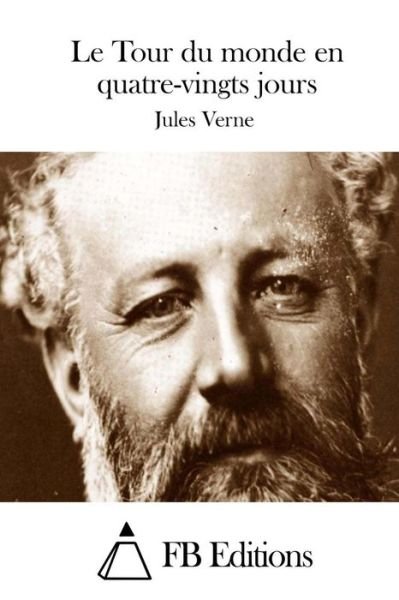Le Tour Du Monde en Quatre-vingts Jours - Jules Verne - Bücher - Createspace - 9781515034209 - 11. Juli 2015
