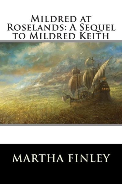 Cover for Martha Finley · Mildred at Roselands: a Sequel to Mildred Keith (Paperback Book) (2015)