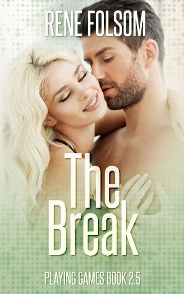 Cover for Rene Folsom · The Break (Playing Games #2.5) (Paperback Book) (2015)